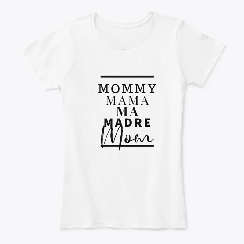 Mommy, Mama, Madre, Shirts