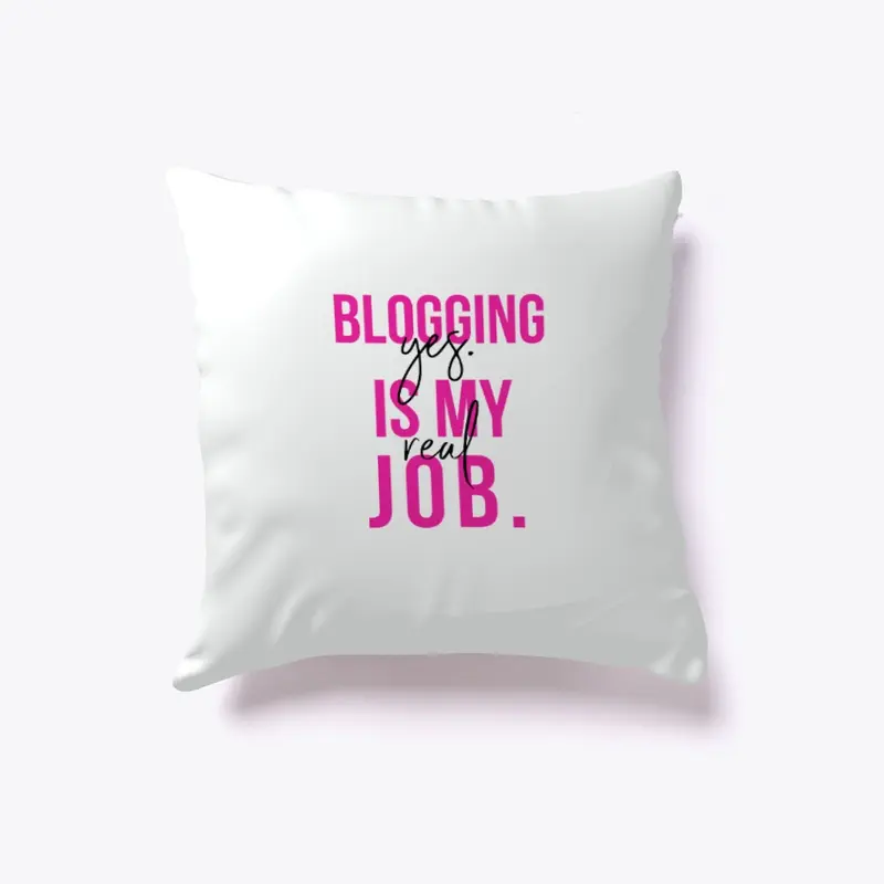 Blogging Is My Real Job