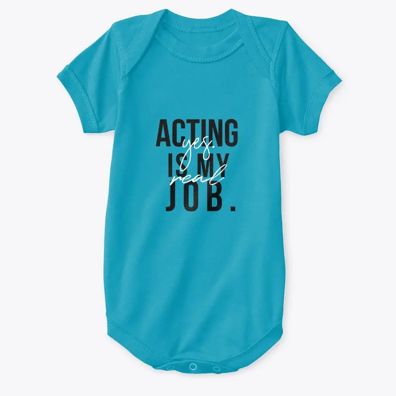 Yes. Acting is My Real Job