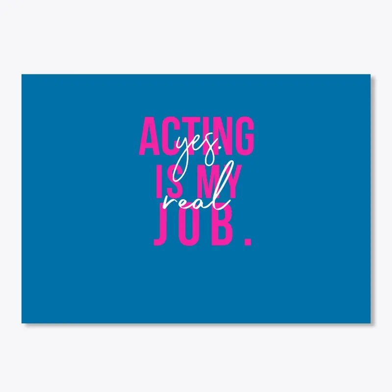 Acting Is my Real Job Accesories