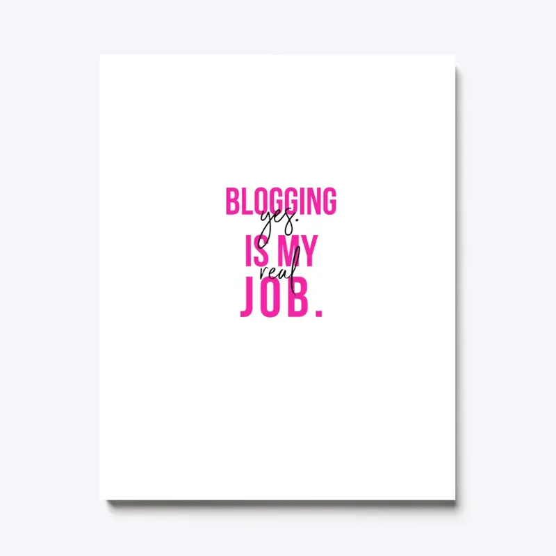 Blogging Is My Real Job